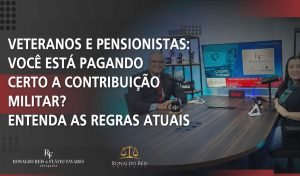 Leia mais sobre o artigo VETERANOS E PENSIONISTAS: VOCÊ ESTÁ PAGANDO CERTO A CONTRIBUIÇÃO MILITAR? ENTENDA AS REGRAS ATUAIS